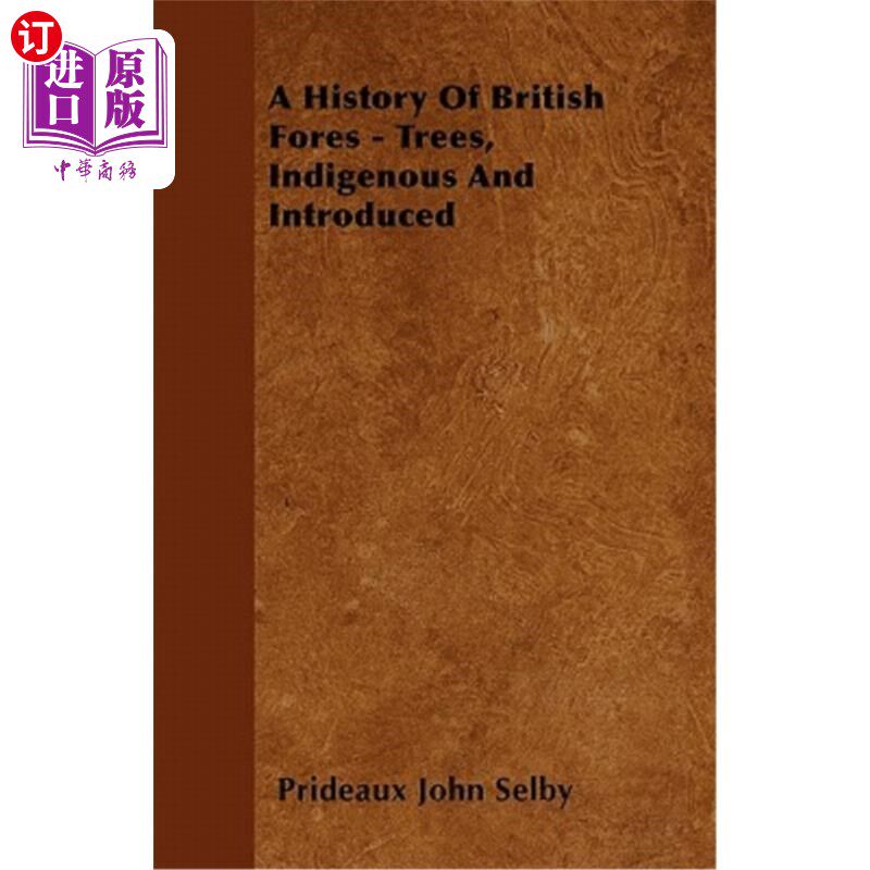 海外直订A History of British Forest-Trees, Indigenous and Introduced 英国森林树木的历史，本土和引进