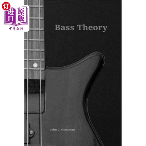 海外直订Bass Theory: The Electric Bass Guitar Player's Guide to Music Theory 低音理论：电低音吉他手的音乐理论指南
