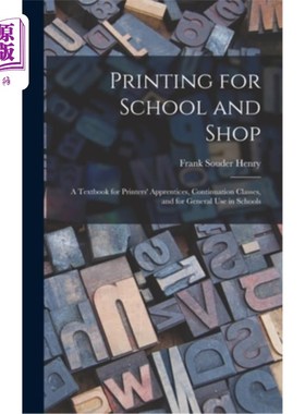 海外直订Printing for School and Shop: A Textbook for Printers' Apprentices, Continuation 学校和商店印刷:印刷学徒、