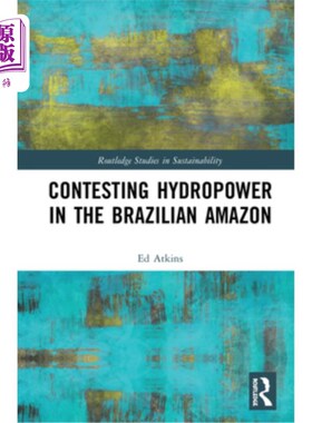 海外直订Contesting Hydropower in the Brazilian Amazon 巴西亚马逊河流域的水力发电竞争