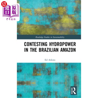 海外直订Contesting Hydropower in the Brazilian Amazon 巴西亚马逊河流域的水力发电竞争