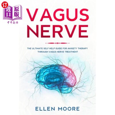 海外直订医药图书Vagus Nerve: The Ultimate Self Help Guide for Anxiety Therapy Through Vagus Nerv 迷走神经:通过迷走