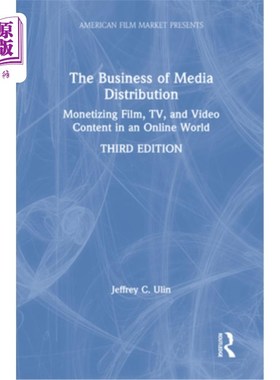 海外直订The Business of Media Distribution: Monetizing Film, Tv, and Video Content in an 媒体发行的商业:在线世界中