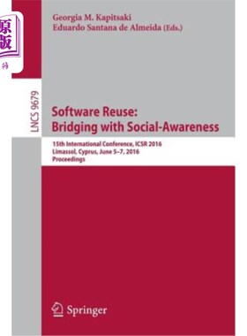 海外直订Software Reuse: Bridging with Social-Awareness: 15th International Conference, I 软件重用:连接社会意识:第十