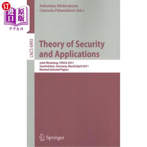 海外直订Theory of Security and Applications: Joint Workshop, Tosca 2011, Saarbrücken, Ge 安全理论与应用:联合研讨会
