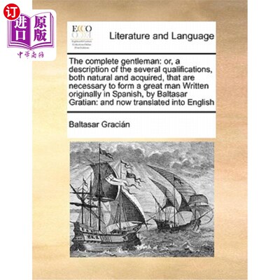 海外直订The Complete Gentleman: Or, a Description of the Several Qualifications, Both Na 完整的绅士:或描述成为伟人