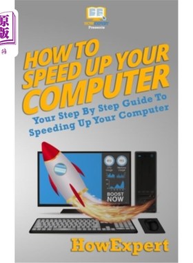 海外直订How To Speed Up Your Computer: Your Step By Step Guide To Speeding Up Your Compu 如何计算机：计算机