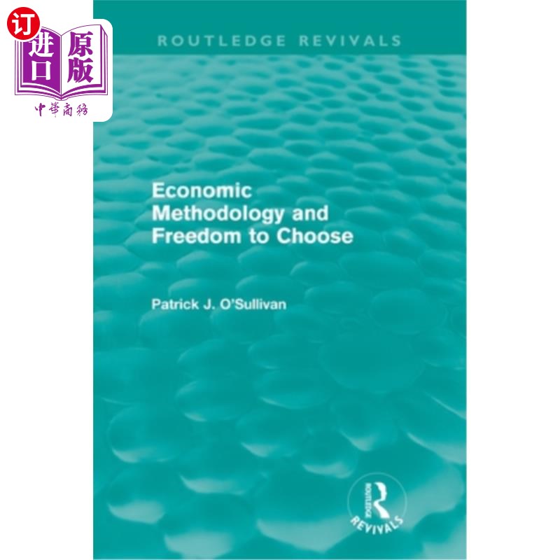 海外直订Economic Methodology and Freedom to Choose (Routledge Revivals) 经济学方法论与选择自由(劳特利奇复兴)