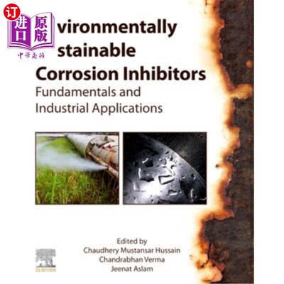 海外直订Environmentally Sustainable Corrosion Inhibitors: Fundamentals and Industrial Ap 环境可持续缓蚀剂:基本原理