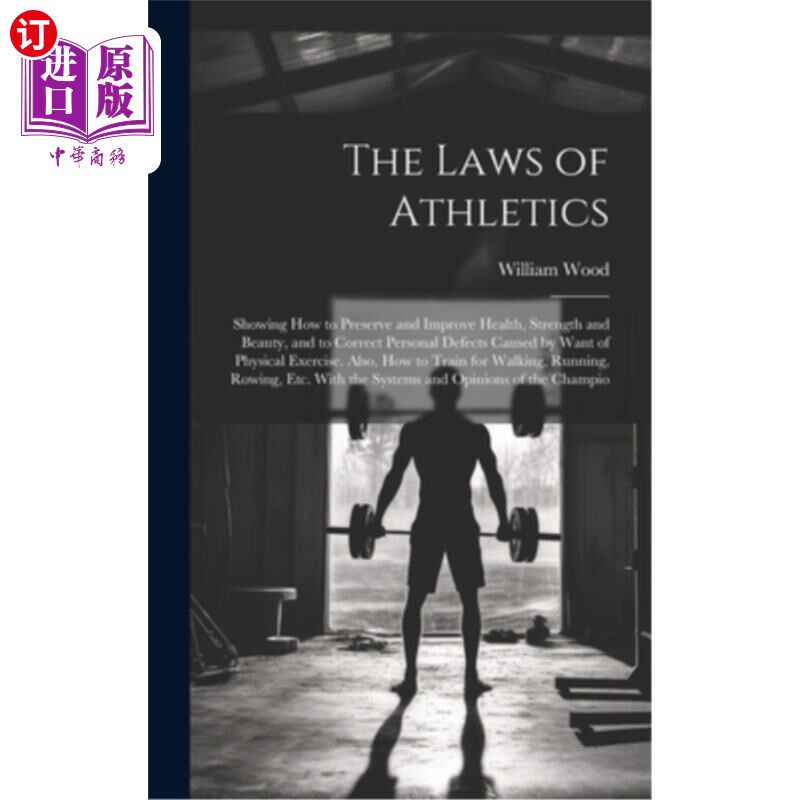 海外直订The Laws of Athletics: Showing How to Preserve and Improve Health, Strength and  体育运动的规律：展示如何保