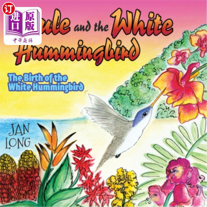 海外直订Azule and the White Hummingbird: The Birth of the White Hummingbird Azule和白色蜂鸟：白色蜂鸟的诞生