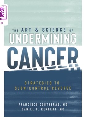 海外直订医药图书The Art & Science of Undermining Cancer: Strategies to Slow, Control, Reverse 破坏癌症的艺术与科学: