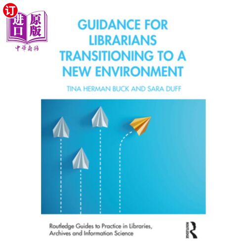 海外直订Guidance for Librarians Transitioning to a New Environment 图书馆员适应新环境指南