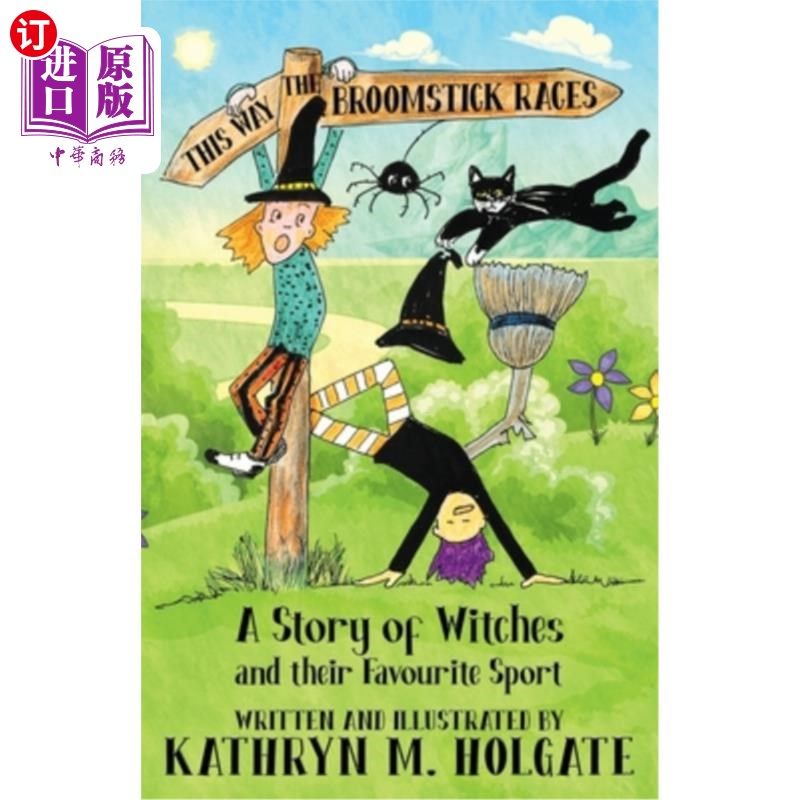海外直订The Broomstick Races: A Story of Witches and Their Favourite Sport 《飞天扫帚赛跑:女巫和她们最喜欢的运动的