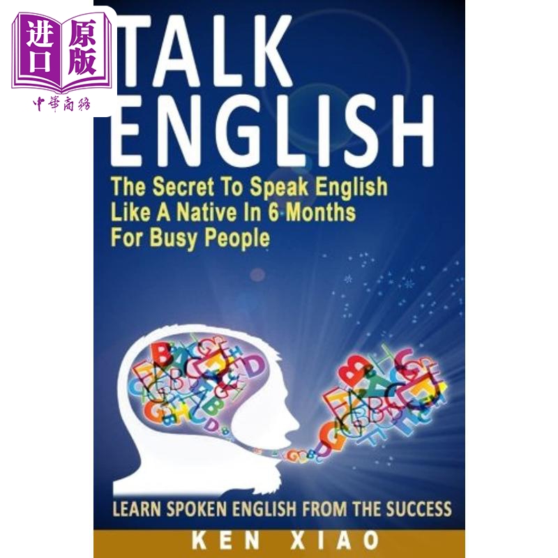 Talk English: The Secret to Speak English Like a Native说英语：忙碌的人在6个月内像本地人一样说英语的秘诀【中商原版? 书籍/杂志/报纸 原版其它 原图主图