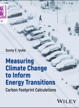 海外直订Measuring Climate Change to Inform Energy Transitions: Carbon Footprint Calculat 测量气候变化为能源转型提供