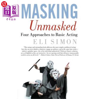 海外直订Masking Unmasked: Four Approaches to Basic Acting 揭穿:基本表演的四种方法