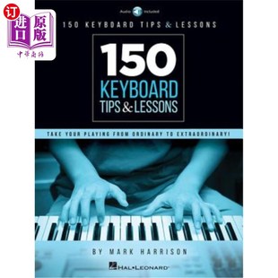 海外直订150 Keyboard Tips & Lessons: Take Your Playing from Ordinary to Extraordinary! 150个键盘提示和课程：让您的