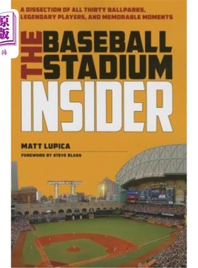 海外直订The Baseball Stadium Insider: A Dissection of All Thirty Ballparks, Legendary Pl 棒球场内幕:剖析所有30个棒
