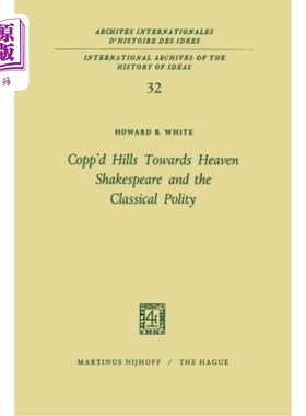 海外直订Copp'd Hills Towards Heaven Shakespeare and the Classical Polity 通往天堂的山峦莎士比亚与古典政体