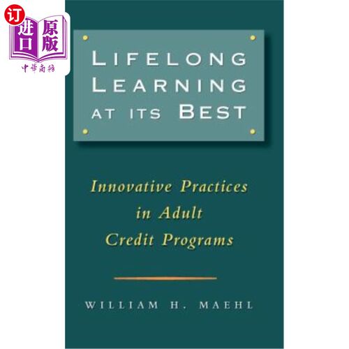 海外直订Lifelong Learning at Its Best: Innovative Practices in Adult Credit Programs 学习的状态：成人学分课程的创新