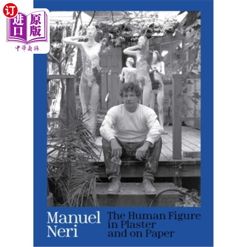 海外直订Manuel Neri: The Human Figure in Plaster and on Paper 曼努埃尔·奈里:石膏和纸上人像