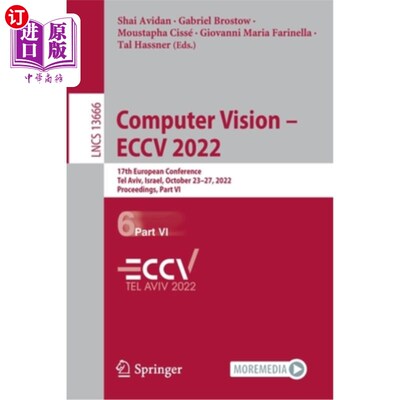 海外直订Computer Vision - Eccv 2022: 17th European Conference, Tel Aviv, Israel, October 计算机视觉- Ecc
