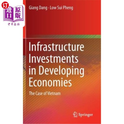 海外直订Infrastructure Investments in Developing Economies: The Case of Vietnam 发展中国家的基础设施投资：以越南为例