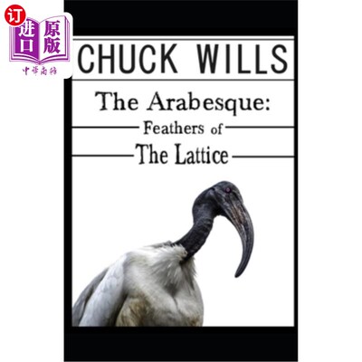 海外直订The Arabesque: Feathers of The Lattice Arabesque: The Lattice的羽毛