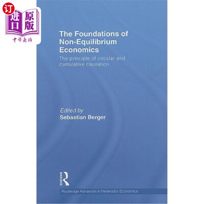 海外直订The Foundations of Non-Equilibrium Economics: The principle of circular and cumu 非均衡经济学基础:循环和累