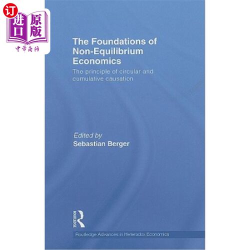 海外直订The Foundations of Non-Equilibrium Economics: The principle of circular and cumu 非均衡经济学基础:循环和累