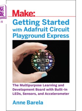 海外直订Getting Started with Adafruit Circuit Playground Express: The Multipurpose Learn Adafruit Circui