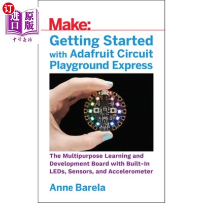 海外直订Getting Started with Adafruit Circuit Playground Express: The Multipurpose Learn Adafruit Circui