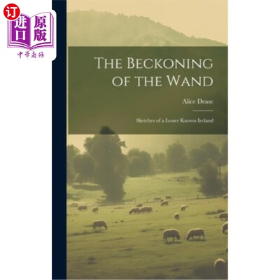 海外直订The Beckoning of the Wand: Sketches of a Lesser Known Ireland 《魔杖的召唤：一个鲜为人知的爱尔兰的素描》