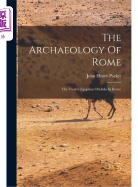 海外直订The Archaeology Of Rome: The Twelve Egyptian Obelisks In Rome 罗马考古:罗马的十二座埃及方尖碑