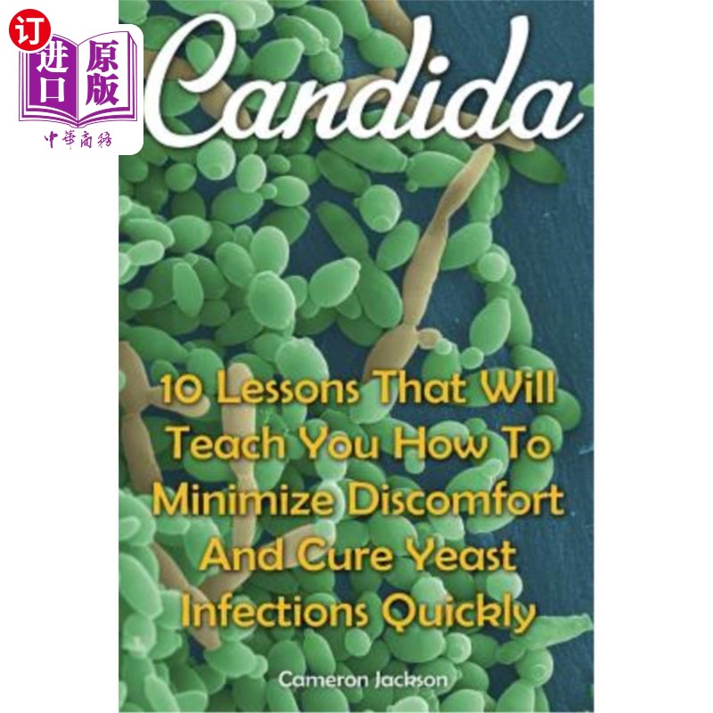 海外直订医药图书Candida: 10 Lessons That Will Teach You How To Minimize Discomfort And Cure Yeas Candid