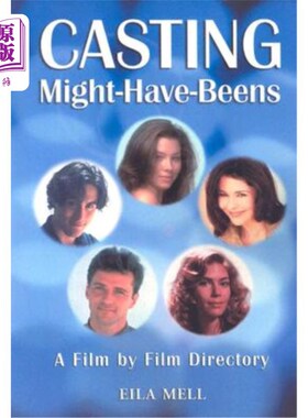 海外直订Casting Might-Have-Beens: A Film by Film Directory of Actors Considered for Role 演员阵容可能是：一部电影接
