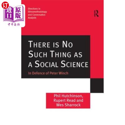 海外直订There is No Such Thing as a Social Science: In Defence of Peter Winch 没有所谓的社会科学:为彼得·温奇辩护