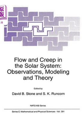 海外直订Flow and Creep in the Solar System: Observations, Modeling and Theory 太阳系中的流动和蠕动：观测、建模和理论