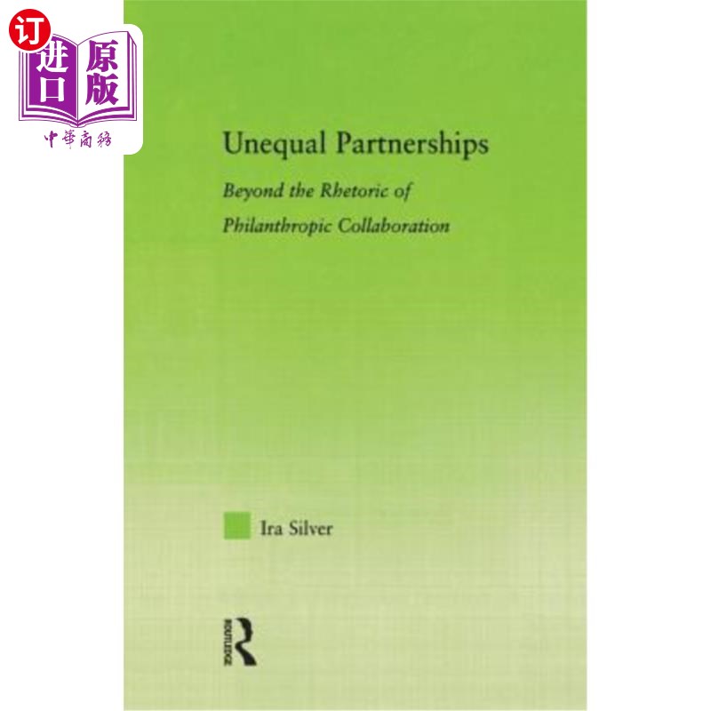 海外直订Unequal Partnerships: Beyond the Rhetoric of Philanthropic Collaboration 不平等的伙伴关系：超越慈善合作的修