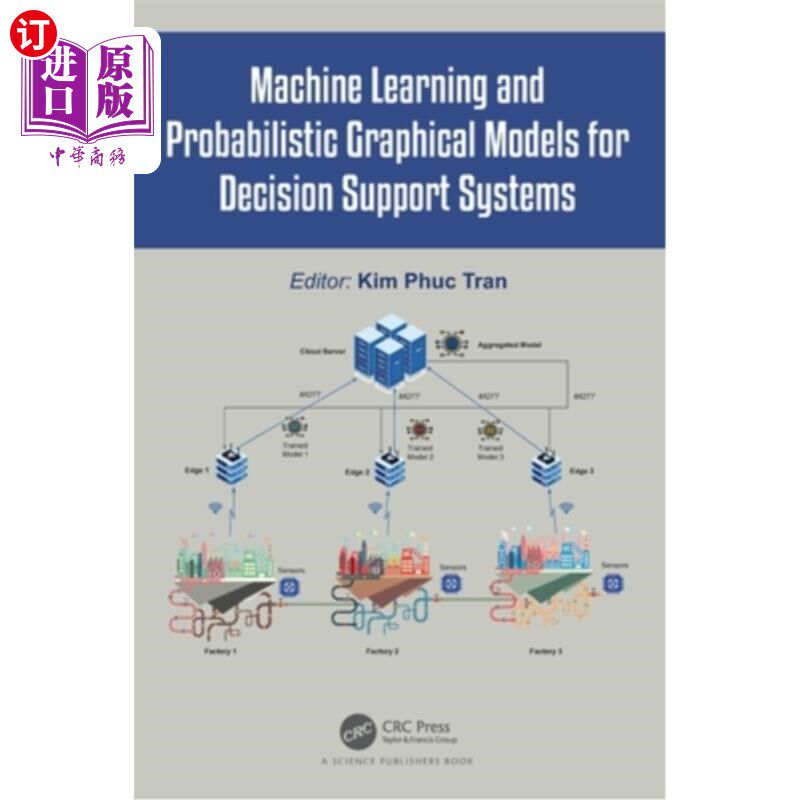 海外直订Machine Learning and Probabilistic Graphical Models for Decision Support Systems 决策支持系统的机器学习和概