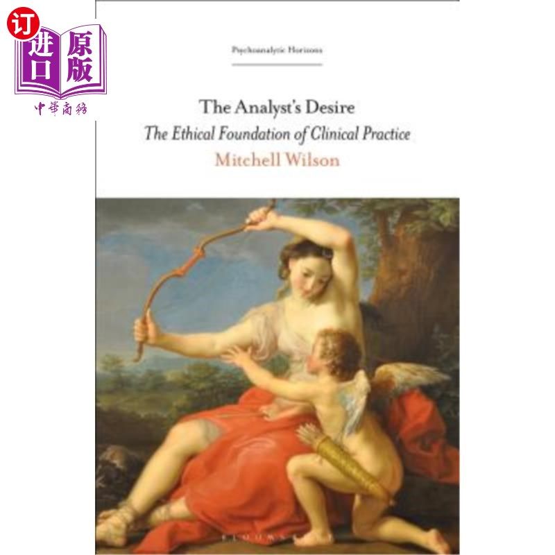 海外直订The Analyst's Desire: The Ethical Foundation of Clinical Practice 《分析师的愿望:临床实践的伦理基础》