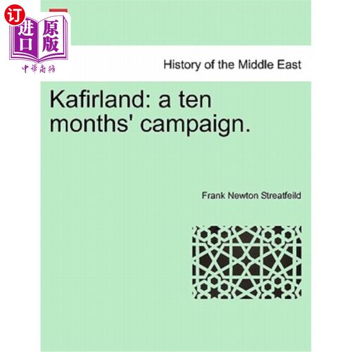 海外直订Kafirland: A Ten Months' Campaign. 卡夫兰：一场为期十个月的运动。