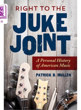 海外直订Right to the Juke Joint: A Personal History of American Music 去点唱机:美国音乐的个人历史