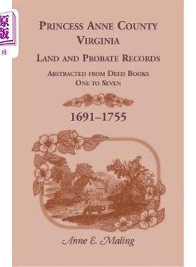 海外直订Princess Anne County, Virginia, Land and Probate Records Abstracted from Deed Bo 弗吉尼亚州安妮公主县，土地