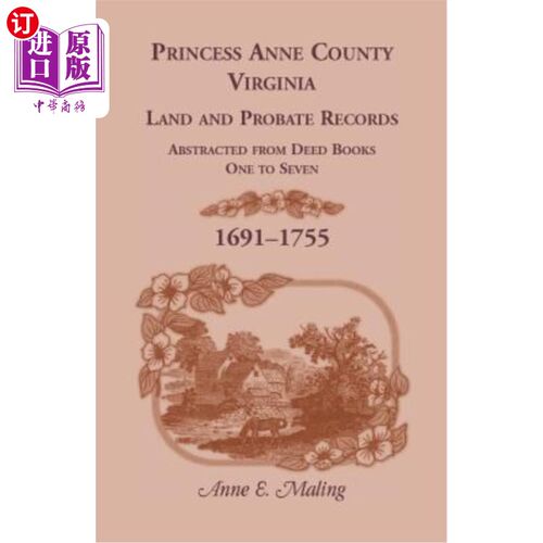 海外直订Princess Anne County, Virginia, Land and Probate Records Abstracted from Deed Bo 弗吉尼亚州安妮公主县，土地