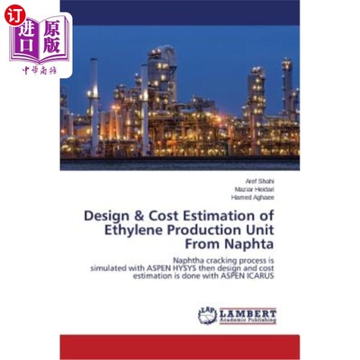 海外直订Design & Cost Estimation of Ethylene Production Unit From Naphta