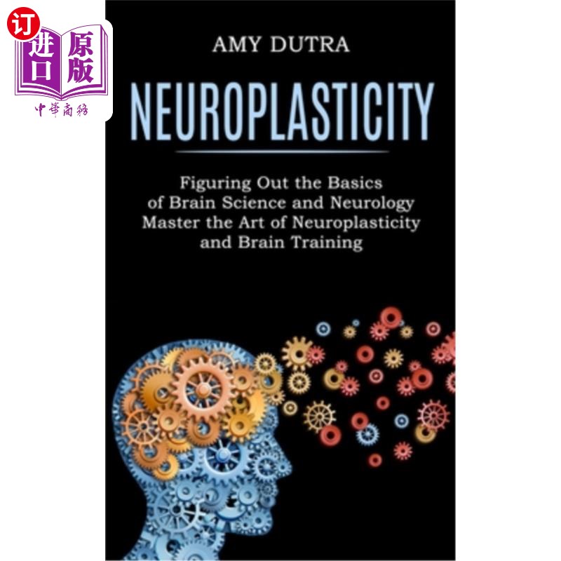 海外直订Neuroplasticity: Figuring Out the Basics of Brain Science and Neurology (Master  神经可塑性:理清脑科学和神