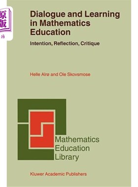 海外直订Dialogue and Learning in Mathematics Education: Intention, Reflection, Critique 数学教育中的对话与学习：目