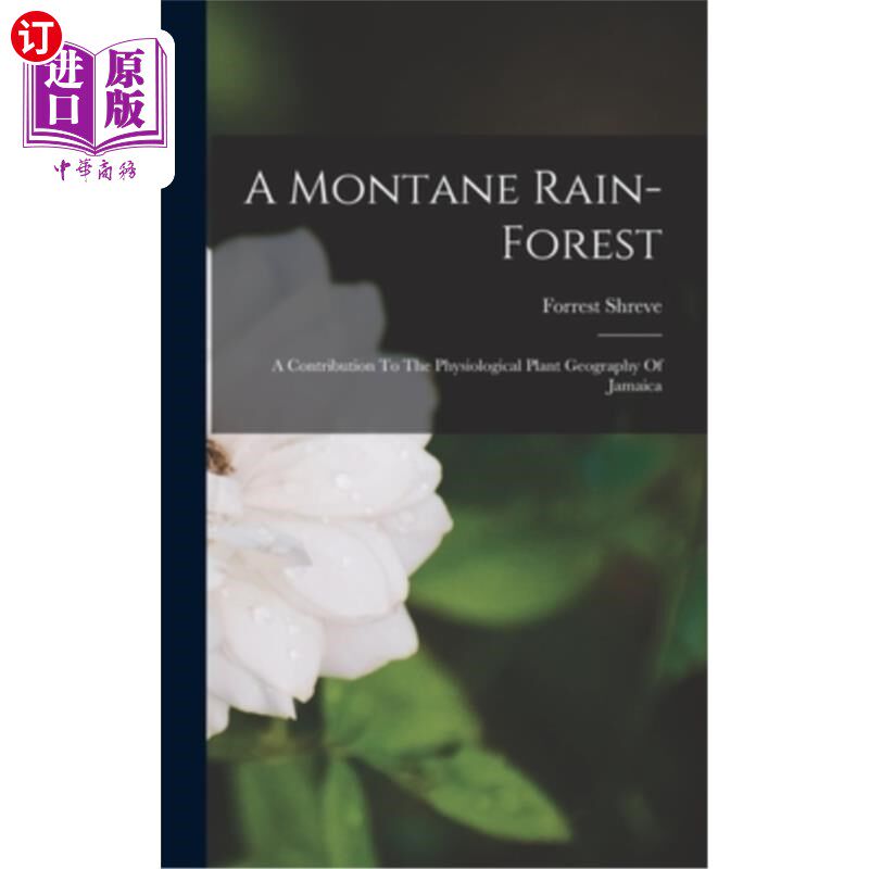 海外直订A Montane Rain-forest: A Contribution To The Physiological Plant Geography Of Ja 山地雨林:对牙买加生理植物